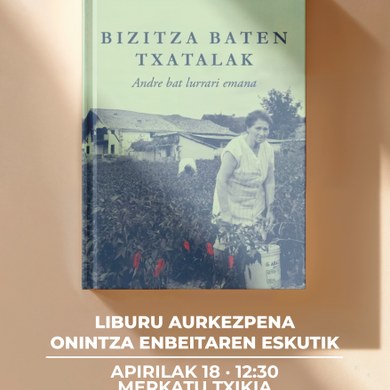 "Bizitza baten txatalak" liburuaren aurkezpena Onintza Enbeitaren eskutik
